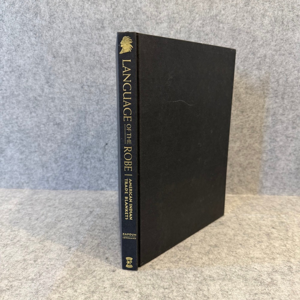 Language of the Robe: American Indian Trade Blankets by Robert W. Kapoun - HC